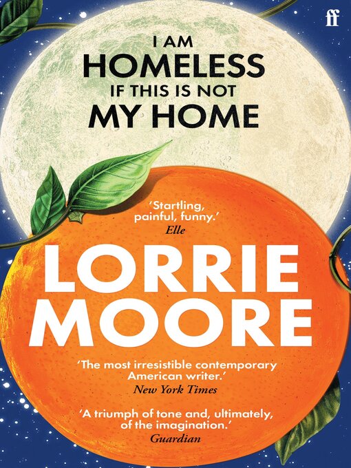 Title details for I Am Homeless If This Is Not My Home by Lorrie Moore - Available